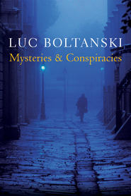 бесплатно читать книгу Mysteries and Conspiracies. Detective Stories, Spy Novels and the Making of Modern Societies автора Luc Boltanski