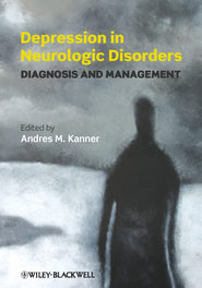 бесплатно читать книгу Depression in Neurologic Disorders. Diagnosis and Management автора Andres Kanner