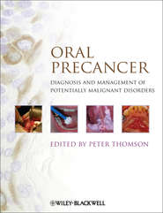 бесплатно читать книгу Oral Precancer. Diagnosis and Management of Potentially Malignant Disorders автора Peter Thomson