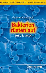 бесплатно читать книгу Bakterien rüsten auf. EHEC & MRSA автора Gerhard Gottschalk