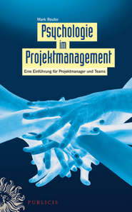 бесплатно читать книгу Psychologie im Projektmanagement. Eine Einführung für Projektmanager und Teams автора Mark Reuter
