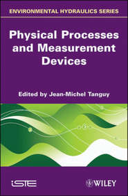 бесплатно читать книгу Physical Processes and Measurement Devices. Environmental Hydraulics автора Jean-Michel Tanguy