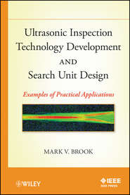 бесплатно читать книгу Ultrasonic Inspection Technology Development and Search Unit Design. Examples of Pratical Applications автора Mark Brook