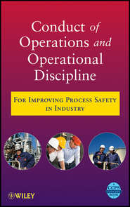 бесплатно читать книгу Conduct of Operations and Operational Discipline. For Improving Process Safety in Industry автора  CCPS (Center for Chemical Process Safety)