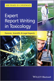бесплатно читать книгу Expert Report Writing in Toxicology. Forensic, Scientific and Legal Aspects автора Michael Coleman
