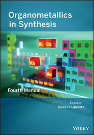 бесплатно читать книгу Organometallics in Synthesis. Fourth Manual автора Bruce Lipshutz