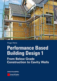 бесплатно читать книгу Performance Based Building Design 1. From Below Grade Construction to Cavity Walls автора Hugo S. L. Hens