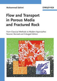 бесплатно читать книгу Flow and Transport in Porous Media and Fractured Rock. From Classical Methods to Modern Approaches автора Muhammad Sahimi