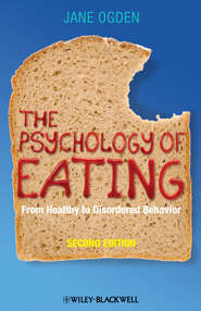 бесплатно читать книгу The Psychology of Eating. From Healthy to Disordered Behavior автора Jane Ogden