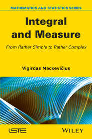 бесплатно читать книгу Integral and Measure. From Rather Simple to Rather Complex автора Vigirdas Mackevicius