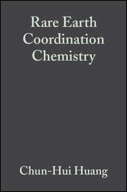 бесплатно читать книгу Rare Earth Coordination Chemistry. Fundamentals and Applications автора Chun-Hui Huang