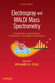 бесплатно читать книгу Electrospray and MALDI Mass Spectrometry. Fundamentals, Instrumentation, Practicalities, and Biological Applications автора Richard Cole
