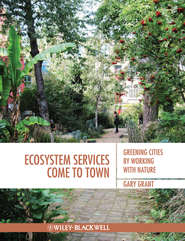бесплатно читать книгу Ecosystem Services Come To Town. Greening Cities by Working with Nature автора Gary Grant