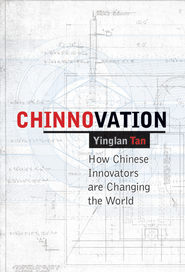 бесплатно читать книгу Chinnovation. How Chinese Innovators are Changing the World автора Ying Tan