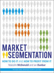 бесплатно читать книгу Market Segmentation. How to Do It and How to Profit from It автора Malcolm McDonald