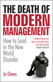 бесплатно читать книгу The Death of Modern Management. How to Lead in the New World Disorder автора Jo Owen