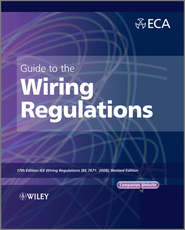 бесплатно читать книгу Guide to the IET Wiring Regulations. IET Wiring Regulations (BS 7671:2008 incorporating Amendment No 1:2011) автора  Electrical Contractors' Association (ECA)