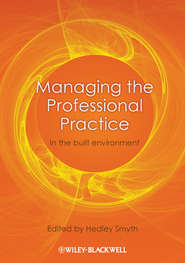 бесплатно читать книгу Managing the Professional Practice. In the Built Environment автора Hedley Smyth