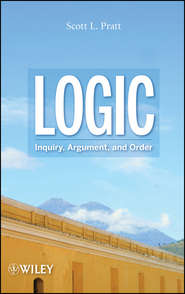 бесплатно читать книгу Logic. Inquiry, Argument, and Order автора Scott Pratt