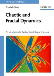 бесплатно читать книгу Chaotic and Fractal Dynamics. Introduction for Applied Scientists and Engineers автора Francis Moon