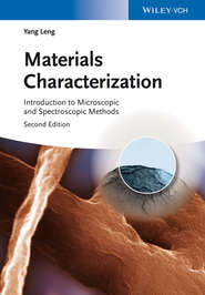бесплатно читать книгу Materials Characterization. Introduction to Microscopic and Spectroscopic Methods автора Yang Leng