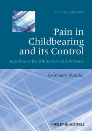бесплатно читать книгу Pain in Childbearing and its Control. Key Issues for Midwives and Women автора Rosemary Mander