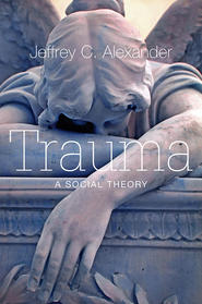 бесплатно читать книгу Trauma. A Social Theory автора Jeffrey Alexander