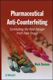 бесплатно читать книгу Pharmaceutical Anti-Counterfeiting. Combating the Real Danger from Fake Drugs автора Mark Davison
