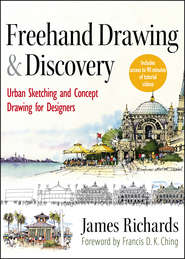 бесплатно читать книгу Freehand Drawing and Discovery. Urban Sketching and Concept Drawing for Designers автора James Richards