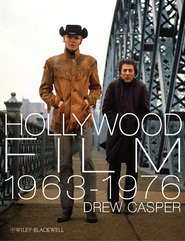 бесплатно читать книгу Hollywood Film 1963-1976. Years of Revolution and Reaction автора Drew Casper