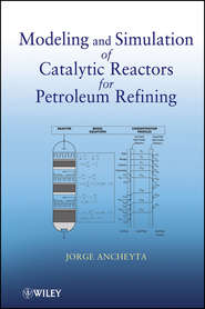бесплатно читать книгу Modeling and Simulation of Catalytic Reactors for Petroleum Refining автора Jorge Ancheyta