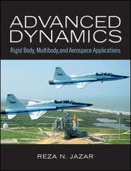 бесплатно читать книгу Advanced Dynamics. Rigid Body, Multibody, and Aerospace Applications автора Reza Jazar