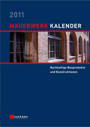 бесплатно читать книгу Mauerwerk Kalender 2011. Schwerpunkt - Nachhaltige Bauprodukte und Konstruktionen автора Wolfram Jäger