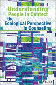бесплатно читать книгу Understanding People in Context. The Ecological Perspective in Counseling автора Ellen Cook