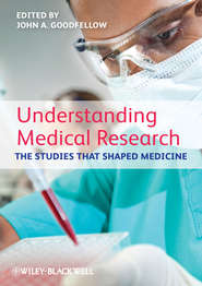 бесплатно читать книгу Understanding Medical Research. The Studies That Shaped Medicine автора John Goodfellow