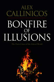 бесплатно читать книгу Bonfire of Illusions. The Twin Crises of the Liberal World автора Alex Callinicos