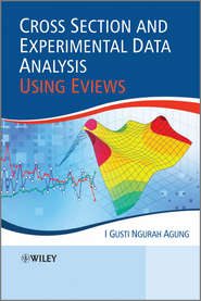бесплатно читать книгу Cross Section and Experimental Data Analysis Using EViews автора I. Gusti Ngurah Agung