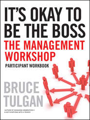 бесплатно читать книгу It's Okay to Be the Boss. Participant Workbook автора Bruce Tulgan