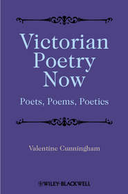 бесплатно читать книгу Victorian Poetry Now. Poets, Poems and Poetics автора Valentine Cunningham
