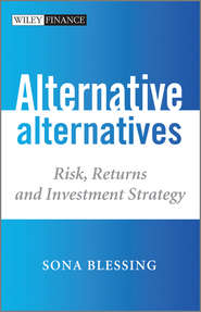 бесплатно читать книгу Alternative Alternatives. Risk, Returns and Investment Strategy автора Sona Blessing