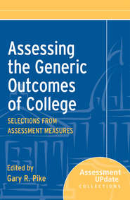 бесплатно читать книгу Assessing the Generic Outcomes of College. Selections from Assessment Measures автора Gary Pike