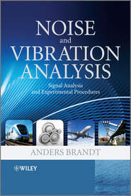 бесплатно читать книгу Noise and Vibration Analysis. Signal Analysis and Experimental Procedures автора Anders Brandt