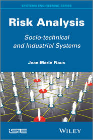 бесплатно читать книгу Risk Analysis. Socio-technical and Industrial Systems автора Jean-Marie Flaus