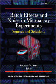 бесплатно читать книгу Batch Effects and Noise in Microarray Experiments. Sources and Solutions автора Andreas Scherer