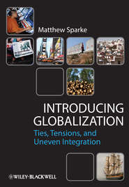 бесплатно читать книгу Introducing Globalization. Ties, Tensions, and Uneven Integration автора Matthew Sparke