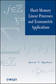 бесплатно читать книгу Short-Memory Linear Processes and Econometric Applications автора Kairat Mynbaev