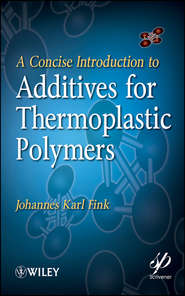 бесплатно читать книгу A Concise Introduction to Additives for Thermoplastic Polymers автора Johannes Fink