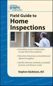 бесплатно читать книгу Graphic Standards Field Guide to Home Inspections автора Stephen Gladstone