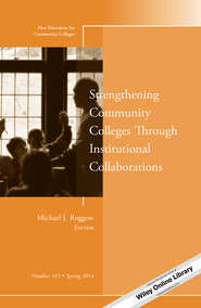 бесплатно читать книгу Strengthening Community Colleges Through Institutional Collaborations. New Directions for Community Colleges, Number 165 автора Michael Roggow
