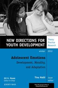 бесплатно читать книгу Adolescent Emotions: Development, Morality, and Adaptation. New Directions for Youth Development, Number 136 автора Tina Malti